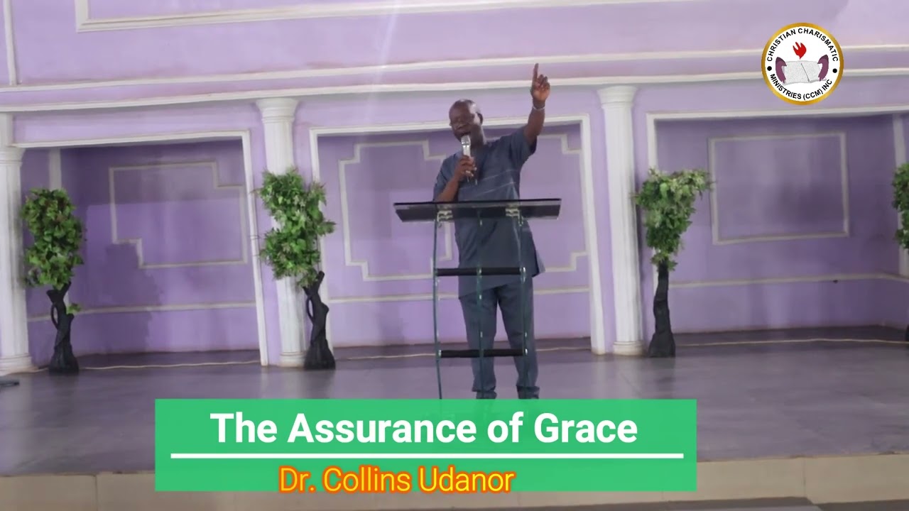 The Assurance of Grace Dr. Collins Udanor YouTube
