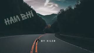 Xiler - Ham Bhi (Official Audio)