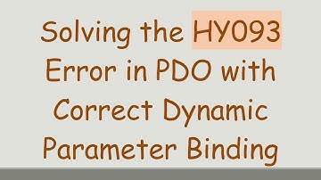 Solving the HY093 Error in PDO with Correct Dynamic Parameter Binding