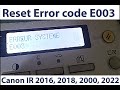 Elever le code erreur e0003 canon ir 2016  2018 2020 2022