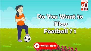 Do You Want to Play Football 1 | #raindrops Videos For Class 4 Students