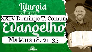 Evangelho | Mateus 18, 21-35 | XXIV Domingo do Tempo Comum | 17/09/2023 | Liturgia Diária