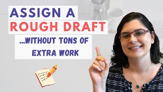 5 Ways to Assign a Rough Draft without Getting Overwhelmed