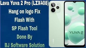 Lava Yuva 2 Pro (LZX408) Hang on logo Fix Flash With SP Flash Tool Done By BJ Software Solution