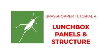 Famous TMU DAS - Grasshopper Tutorial 4: Lunchbox Panel and Structure Wealth