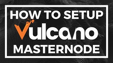 How To Setup a Vulcano Masternode