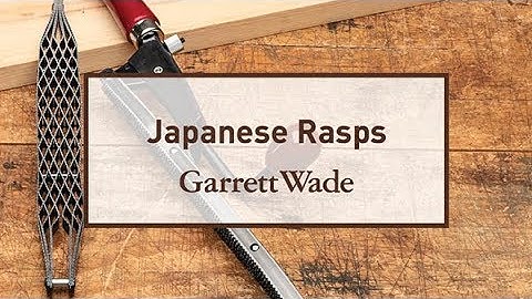 Garrett Wade Japanese Rasps