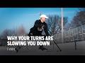 Why Your Turns Are Slowing You Down