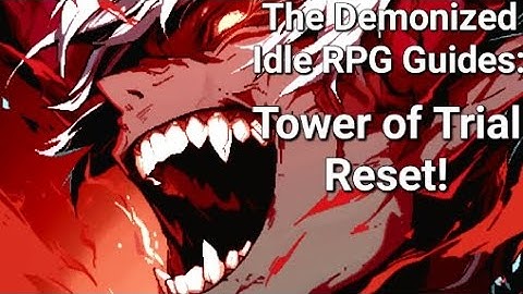Tower of Trials Reset! - The Demonized Idle RPG Guide