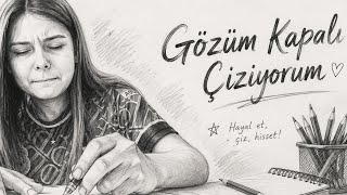 Gözüm Kapalı Resim Çizmeye Çalıştım 4.