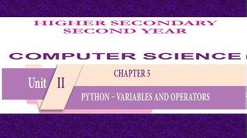 12th Computer Science Unit-II Chapter-5 Python - Variables and Operators Part-2 EM