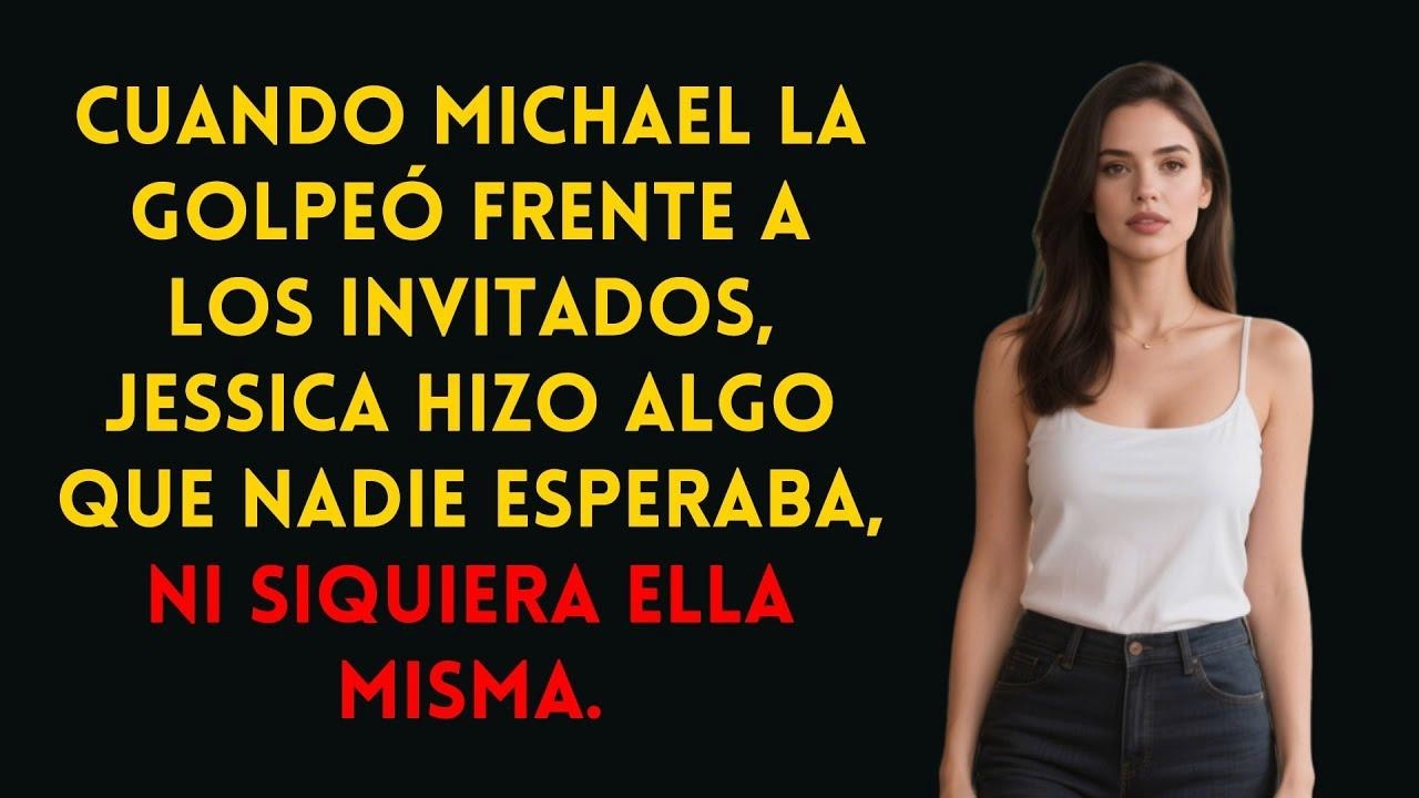Cuando Michael la golpeó frente a los invitados, Jessica hizo algo que nadie esperaba.