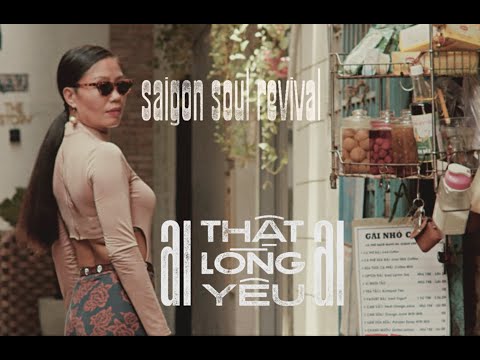 Saigon Soul Revival - Ai Thật Lòng Yêu Ai (Who Truely Loves Who?)