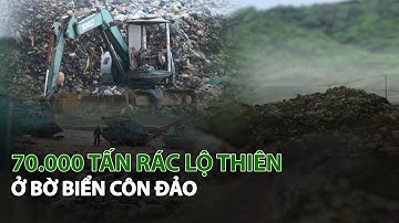 70.000 Tấn Rác lộ thiên ở bờ biển Côn Đảo| VTC14