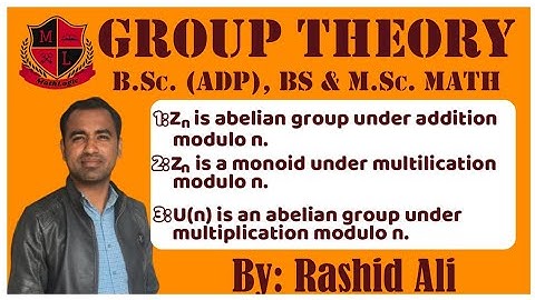Group Theory,Lec_09, B.Sc. (ADP),B.S/M.Sc. Math. Set of Residue classes Modulo n.