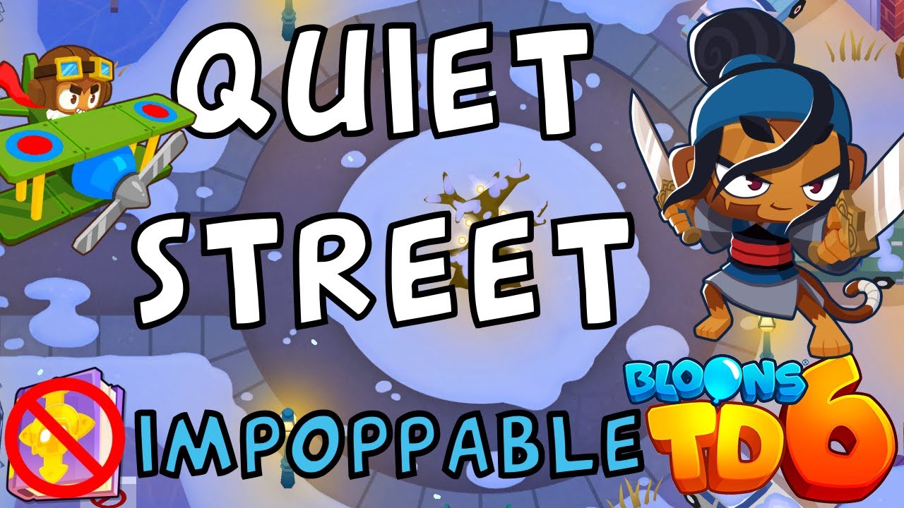 Bloons TD 6 Quiet Street Impoppable No MK No Powers Guide