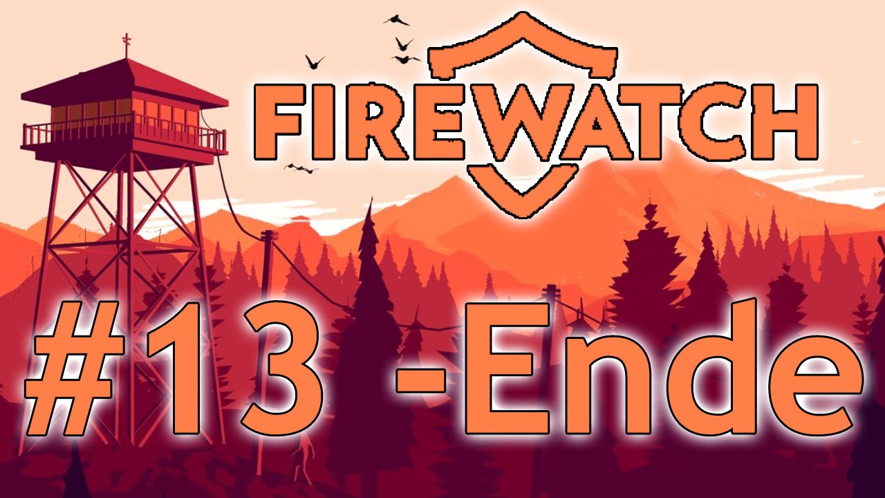 Firewatch #13 - ENDE - Der letzte Weg - Gameplay Deutsch / German