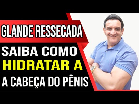 Pênis Ressecado Saiba Causas Como Resolver o Problema Da GLANDE RESSECADA e Acabar Com As Rachaduras