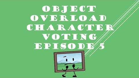 OBJECT OVERLOAD CHARACTER VOTING EPISODE 5