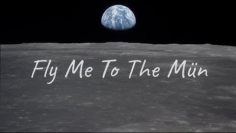 Fly Me To The Mün - A Kerbal Space Program Music Video