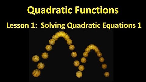 Quadratic Functions Lesson 1 - Solving Quadratic Equations 1