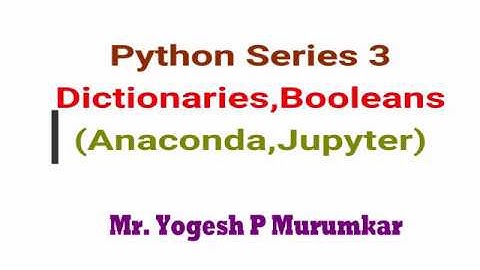 Python Series 3   Dictionaries and Booleans