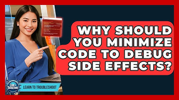 Why Should You Minimize Code To Debug Side Effects? - Learn To Troubleshoot