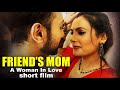 Friends mom  short films hindi 2023 latest  short hindi movies based on true love story