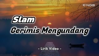 SLAM - GERIMIS MENGUNDANG || Lirik 90an Malaysia