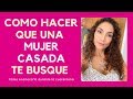 Cómo hacer que una mujer casada te busque (Como conquistar una mujer casada)