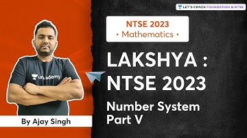 LAKSHYA : NTSE 2023 | Mathematics : Number System V | Ajay Singh | Let