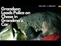 Grandson's Police Chase in Grandma's Car