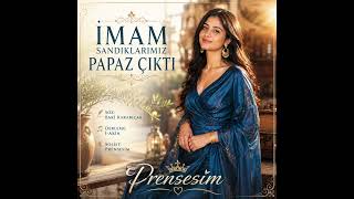 İmam Sandiklarimiz Papaz Çikti _Prensesim - (Süper Ses Ve Eser)