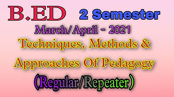B.ed 2 Semester Techniques, Methods & Approaches Of Pedagogy Questions Paper 2021