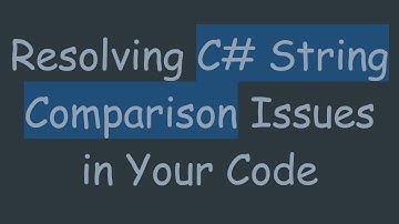 Resolving C#  String Comparison Issues in Your Code