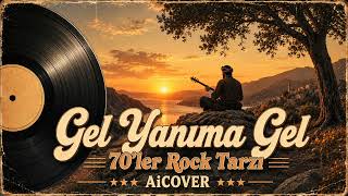 Gel Yanıma Gel | 70'ler Anadolu Rock AiCOVER 🎸 | Nostaljik Türkü Yorumu