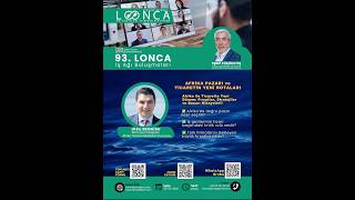AFRİKA PAZARI ve TİCARETİN YENİ ROTALARI 93. LONCA Business Network İş Ağı Buluşmaları