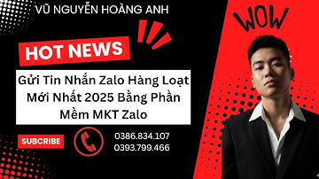 Gửi Tin Nhắn Zalo Hàng Loạt Mới Nhất 2025 Bằng Phần Mềm MKT Zalo