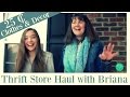 Thrift Store Haul with Briana- 25 Cent Clothes and Decor