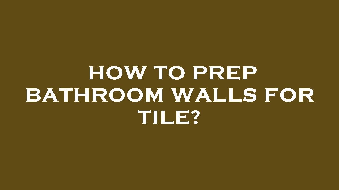 How to prep bathroom walls for tile? YouTube