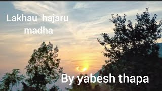 Lakhau hajarau madha -By Yabesh(Lyrics )thapa #viral song #tending
