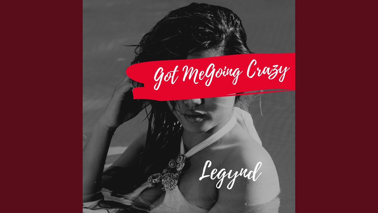 Got Me Going Crazy YouTube