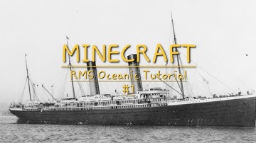 RMS Oceanic Minecraft Tutorial Part 1