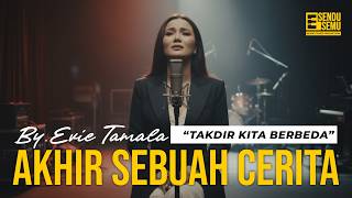 Akhir Sebuah Cerita  Evie Tamala  Cerita Kita Selesai 