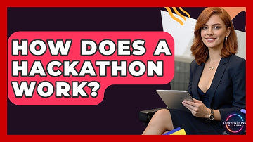 How Does A Hackathon Work? - Conventions Network
