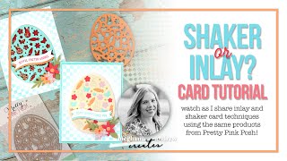Inlay or Shaker? TWO Cards Using the Same Products from Pretty Pink Posh!