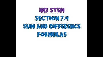 Sec 7.4 Sum and Difference Formulas