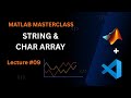 String &amp; Character Arrays in MATLAB 🔥 | Lecture 09 | MMS 2025
