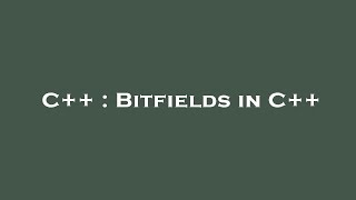 C++ : Bitfields in C++