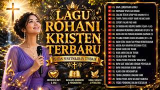 FULL ALBUM LAGU ROHANI  PUJIAN PENYEMBAHAN TERBAIK TERBARU 2026✝️PENGUAT IMAN DITENGAH KEHIDUPAN✝️